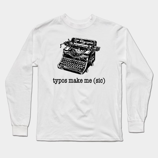 Typos Make Me (Sic) Long Sleeve T-Shirt by radicalreads